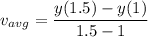 v_{avg}=\dfrac{y(1.5)-y(1)}{1.5-1}