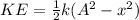 KE = \frac{1}{2}k(A^2 - x^2)