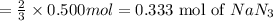 =\frac{2}{3}\times 0.500 mol=0.333\text{ mol of }NaN_3