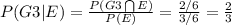 P(G3|E) = \frac{P (G3\bigcap E)}{P(E)} = \frac{2/6}{3/6} = \frac{2}{3}