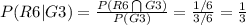 P (R6| G3) = \frac{P (R6\bigcap G3)}{P(G3)} = \frac{1/6}{3/6} = \frac{1}{3}
