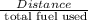 \frac{Distance}{\text{ total fuel used}}