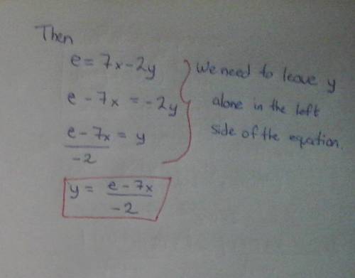 Solve the equation for y. leave your answer in terms of e. e=7x−2y