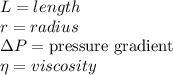 L = length\\r = radius\\\Delta P = \text{pressure gradient}\\\eta = viscosity