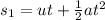 s_1=ut+\frac{1}{2}at^2