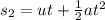 s_2=ut+\frac{1}{2}at^2