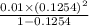 \frac{0.01 \times (0.1254)^{2}}{1 - 0.1254}