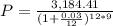 P = \frac{3,184.41}{(1 + \frac{0.03}{12})^{12*9}}