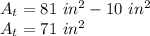 A_ {t} = 81 \ in ^ 2-10 \ in ^ 2\\A_ {t} = 71 \ in ^ 2