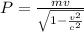 P = \frac{mv}{\sqrt{1 - \frac{ v^2}{c^2}}}