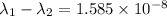 \lambda_{1}-\lambda_{2}=1.585\times10^{-8}