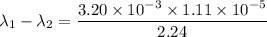 \lambda_{1}-\lambda_{2}=\dfrac{3.20\times10^{-3}\times1.11\times10^{-5}}{2.24}