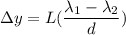 \Delta y=L(\dfrac{\lambda_{1}-\lambda_{2}}{d})
