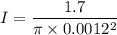 I=\dfrac{1.7}{\pi \times 0.0012^2}