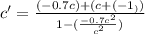 c' = \frac{(-0.7c) + (c+(-1_))}{1 - (\frac{-0.7c^2}{c^2})}