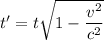 t'=t\sqrt{1-\dfrac{v^2}{c^2}}