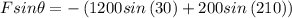 Fsin\theta =-\left ( 1200sin\left ( 30\right )+200sin\left ( 210\right )\right )
