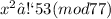 x^2 ≡ 53 (mod 77)