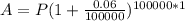 A = P(1 + \frac{0.06}{100000})^{100000*1}