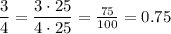 \dfrac{3}{4}=\dfrac{3\cdot25}{4\cdot25}=\frac{75}{100}=0.75