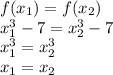 f(x_1)=f(x_2)\\x_1^3-7=x_2^3-7\\x_1^3=x_2^3\\x_1=x_2
