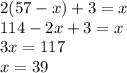 2(57-x)+3=x\\114-2x+3=x\\3x=117\\x=39