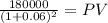 \frac{180000}{(1 + 0.06)^{2} } = PV