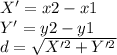 X'=x2-x1 \\Y'=y2-y1\\d=\sqrt{X'^2+Y'^2