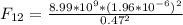 F_{12} = \frac{8.99*10^9*(1.96*10^{-6})^2}{0.47^2}