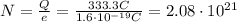 N=\frac{Q}{e}=\frac{333.3 C}{1.6\cdot 10^{-19} C}=2.08\cdot 10^{21}