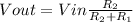 Vout = Vin \frac{R_{2}}{R_{2}+R_{1}}