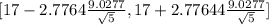[17 -2.7764 \frac{9.0277}{\sqrt{5}}, 17 +2.77644 \frac{9.0277}{\sqrt{5}}]