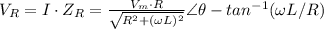 V_R=I\cdot Z_R=\frac{V_m \cdot R}{\sqrt{R^2+(\omega L)^2}}\angle \theta - tan^{-1}(\omega L / R)
