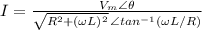 I=\frac{V_m\angle \theta }{\sqrt{R^2+(\omega L)^2}\, \angle tan^{-1}(\omega L / R)}
