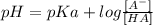 pH=pKa+log\frac{[A^{-}] }{[HA]}