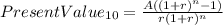 PresentValue_{10} =\frac{A((1+r)^{n}-1) }{r(1+r)^{n} }
