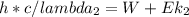 h*c/lambda_{2}=W+Ek_{2}