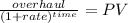 \frac{overhaul}{(1 + rate)^{time} } = PV