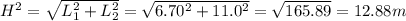 H^2 = \sqrt{L_1^2 + L_2^2} = \sqrt{6.70^2 + 11.0^2} = \sqrt{165.89}   =12.88 m