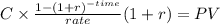 C \times \frac{1-(1+r)^{-time} }{rate}(1+r) = PV\\