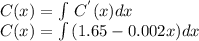 C(x)= \int\, C^{'}(x)dx \\C(x)=\int\,(1.65-0.002x) dx