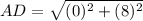 AD=\sqrt{(0)^{2}+(8)^{2}}