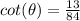 cot(\theta)=\frac{13}{84}