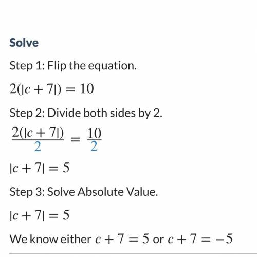 Solve for c. 10 = 2|c + 7| write your answers as integers or as proper or improper fractions in simp