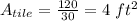 A_{tile}=\frac{120}{30}=4\ ft^2
