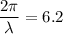 \dfrac{2\pi}{\lambda}=6.2
