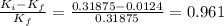 \frac{K_{i}-K_{f}}{K_{f}}=\frac{0.31875-0.0124}{0.31875}=0.961
