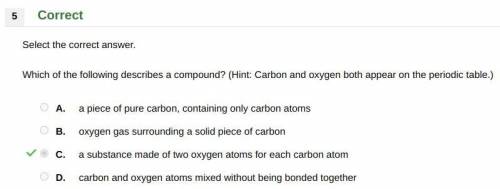 Asap will givebr / which of the following describes a compound?  (hint:  carbon and oxygen both app