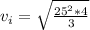 v_{i} =\sqrt{\frac{25^{2}*4 }{3} }