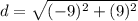 d=\sqrt{(-9)^{2}+(9)^{2}}